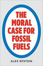 The moral case for fossil fuels