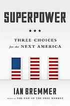 Superpower : three choices for the next America