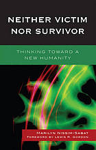 Neither Victim nor Survivor : Thinking toward a New Humanity