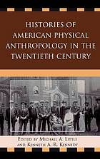 Histories of American physical anthropology in the twentieth century