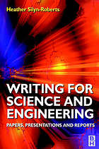 Writing for science and engineering : papers, presentations, and reports