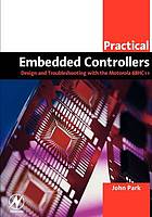 Practical embedded controllers : design and troubleshooting with the Motorolla [sic] 68HC11