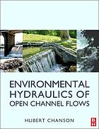 Environmental Hydraulics for Open Channel Flows