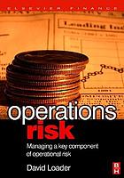 Operations risk : managing a key component of operations risk under Basel II. - Includes index