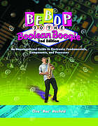 Bebop to the Boolean boogie : an unconventional guide to electronics fundamentals, components, and processes