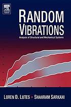 Random vibrations : analysis of structural and mechanical systems