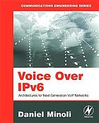 Voice over IPv6 : architectures for next generation VoIP networks