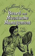 A gentleman's guide to beard and moustache management