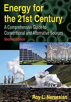 Energy for the 21st century : a comprehensive guide to conventional and alternative sources