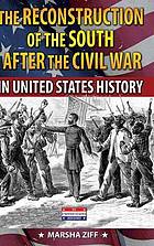 The reconstruction of the South after the Civil War in United States history