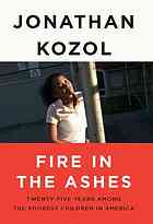 Fire in the ashes : twenty-five years among the poorest children in America