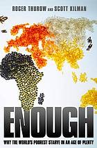 Enough : why the world's poorest starve in an age of plenty