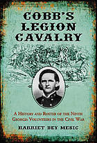 Cobb's Legion Cavalry : a history and roster of the Ninth Georgia Volunteers in the Civil War
