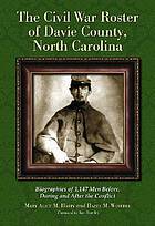 The Civil War roster of Davie County, North Carolina : biographies of 1,147 men before, during and after the conflict