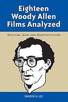 Eighteen Woody Allen Films Analyzed : Anguish, God and Existentialism.