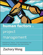 Human factors in project management : concepts, tools, and techniques for inspiring teamwork and motivation