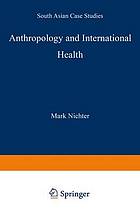 Anthropology and international health : south Asian case studies