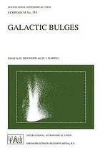 Galactic Bulges : Proceedings of the 153th Symposium of the International Astronomical Union, Held in Ghent, Belgium, August 17-22, 1992