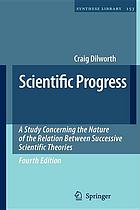 Scientific Progress : a Study Concerning the Nature of the Relation Between Successive Scientific Theories