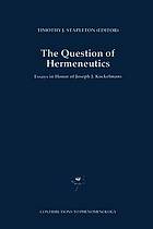 The question of hermeneutics : essays in honor of Joseph J. Kockelmans