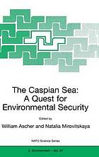 The Caspian Sea : a quest for environmental security