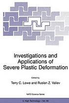 Investigations and Applications of Severe Plastic Deformation