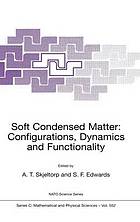 Soft condensed matter : configurations, dynamics and functionality ; [proceedings of the NATO Advanced Study Institute on Soft Condensed Matter: Configurations, Dynamics and Functionality, Geilo, Norway, April 6-16, 1999]