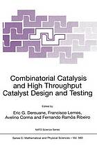 Combinatorial catalysis and high throughput catalyst design and testing