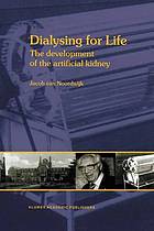Dialysing for life : the development of the articial kidney