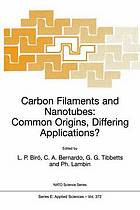 Carbon filaments and nanotubes : common origins, differing applications? ; [proceedings of the NATO Advanced Study Institute on Carbon Filaments and Notubes: Common Origins, Differing Applications?, Budapest, Hungary, 19-30 June 2000]