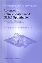 Advances in convex analysis and global optimization : honoring the memory of C. Caratheodory (1873-1950)