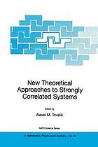 New Theoretical Approaches to Strongly Correlated Systems