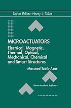 Microactuators electrical, magnetic, thermal, optical, mechanical, chemical & smart structures