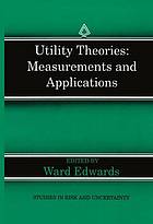 Utility theories: measurements and applications