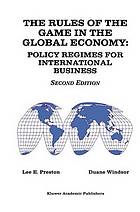 The rules of the game in the global economy : policy regimes for international business