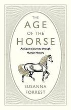 The age of the horse : an equine journey through human history