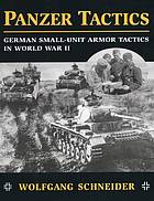 Panzer tactics : German small-unit armor tactics in World War II