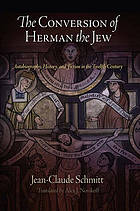 The conversion of Herman the Jew : autobiography, history, and fiction in the twelfth century