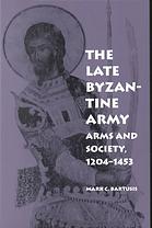 The late Byzantine army : arms and society, 1204-1453