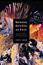 Hormones, heredity, and race : spectacular failure in interwar Vienna