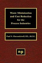 Waste minimization and cost reduction for the process industries