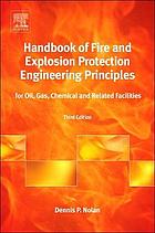 Handbook of fire and explosion protection engineering principles : for oil, gas, chemical and related facilities