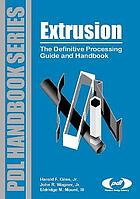 Extrusion : the definitive processing guide and handbook