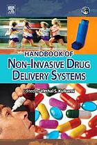 Handbook of non-invasive drug delivery systems : non-invasive and minimally-invasive drug delivery systems for pharmaceutical and personal care products