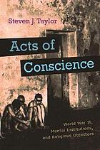 Acts of conscience : World War II, mental institutions, and religious objectors