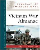 Vietnam War Almanac : an In-Depth Guide to the Most Controversial Conflict in American History.