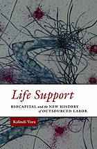 Life support : biocapital and the new history of outsourced labor