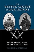 The better angels of our nature : freemasonry in the American Civil War