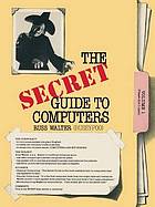 The secret guide to computers