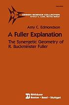 A Fuller explanation : the synergetic geometry of R. Buckminster Fuller